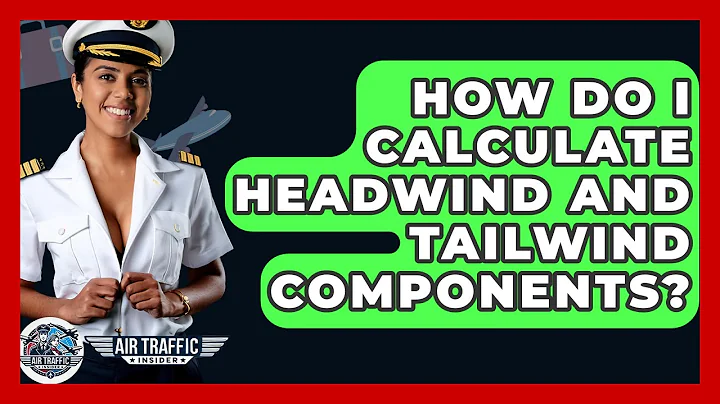 How Do I Calculate Headwind And Tailwind Components? - Air Traffic Insider