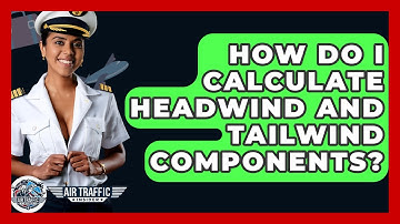 How Do I Calculate Headwind And Tailwind Components? - Air Traffic Insider