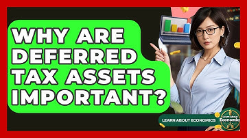Why Are Deferred Tax Assets Important? - Learn About Economics