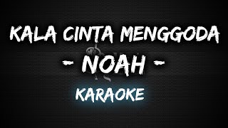 Kala Cinta Menggoda - NOAH [Karaoke / Instrumental] By Music