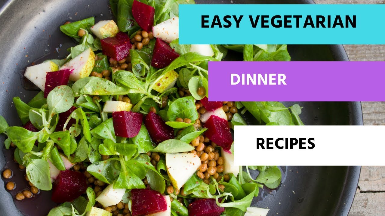 Quick And Easy Vegetarian Dinner Recipes - Vegetarian Meal Ideas - YouTube