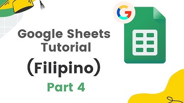 Google Sheets Tagalog/Filipino Tutorial Part 4 (4K)