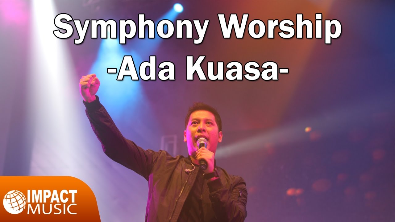 Symphony Worship   Ada Kuasa   Lagu Rohani
