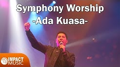 Symphony Worship - Ada Kuasa  - Durasi: 6:22. 