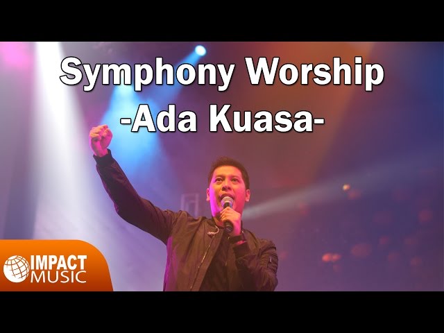 Symphony Worship - Ada Kuasa - Lagu Rohani class=