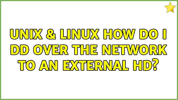 Unix & Linux: How do I DD over the network to an external HD? (3 Solutions!!)