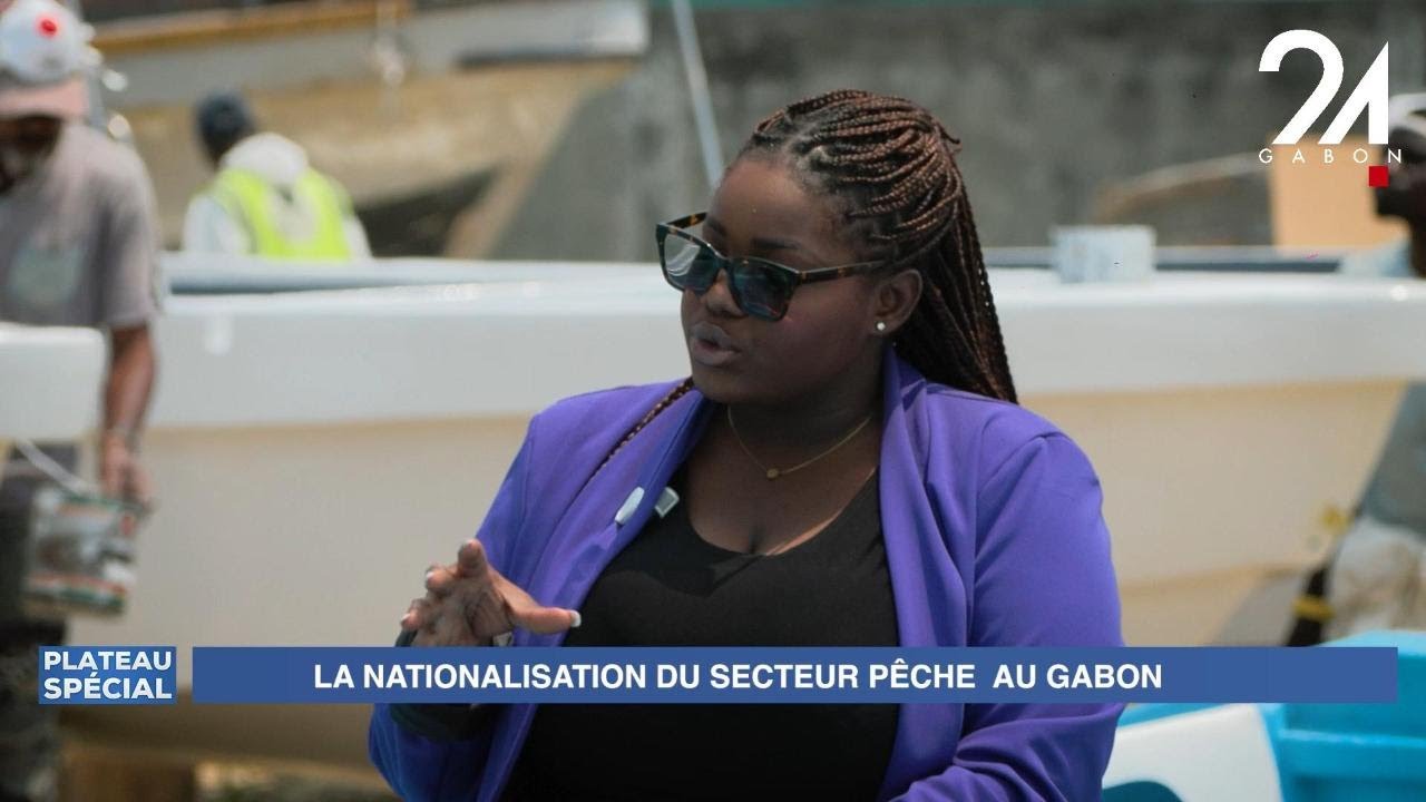 PLATEAU SPÉCIAL : LA NATIONALISATION DU SECTEUR PÊCHE AU GABON