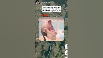 I Found Big Mouth Girl On Google Maps And Google Earth #shorts #map #earth