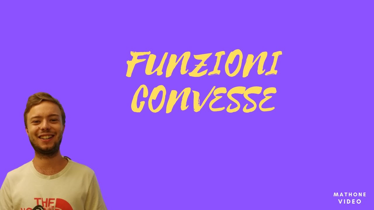 Cos'è una funzione convessa? Definizione e alcune proprietà
