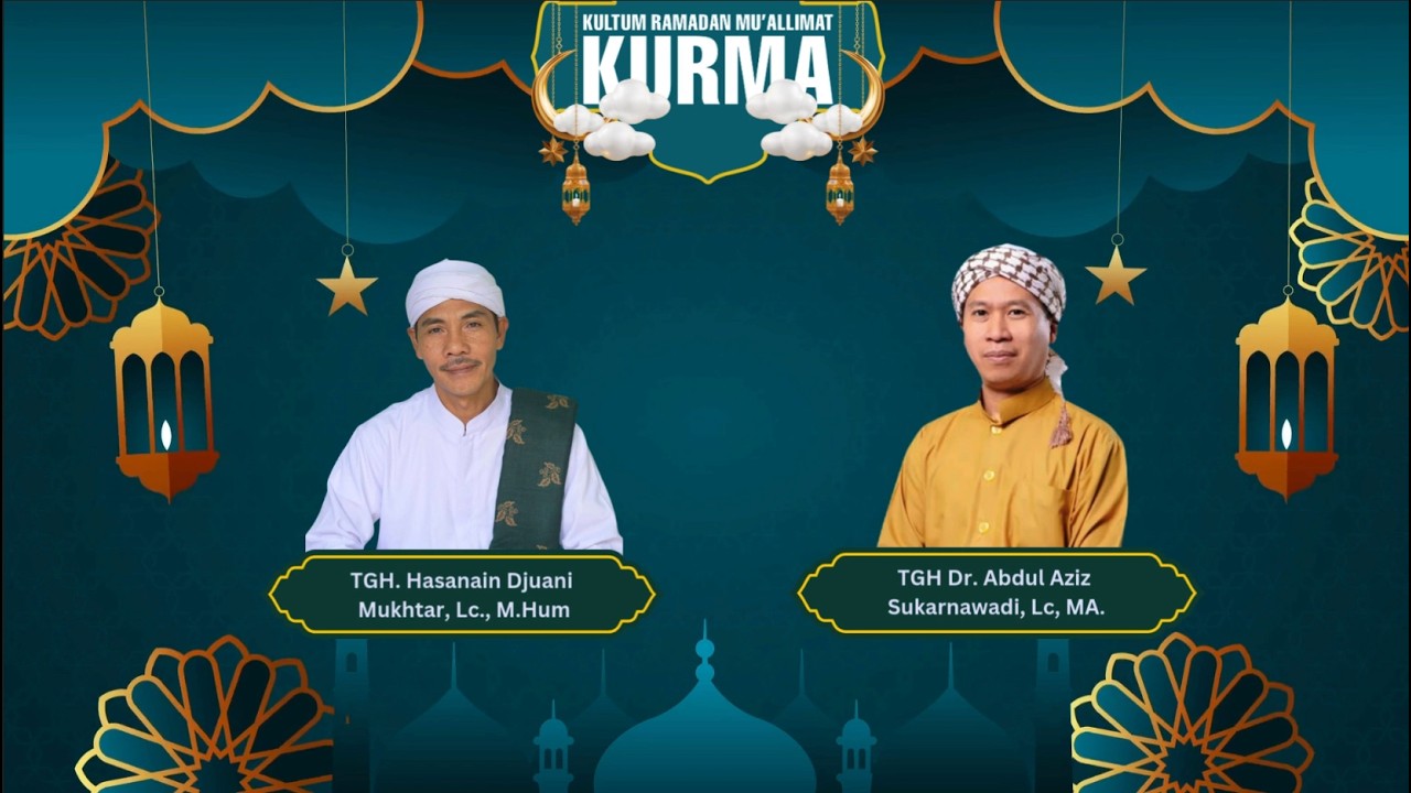 #8 KURMA : MEMPERTAHANKAN IMAN DAN PENGENDALIAN DIRI | TGH. HASANAIN DJUANI MUKHTAR, Lc., M. Hum.