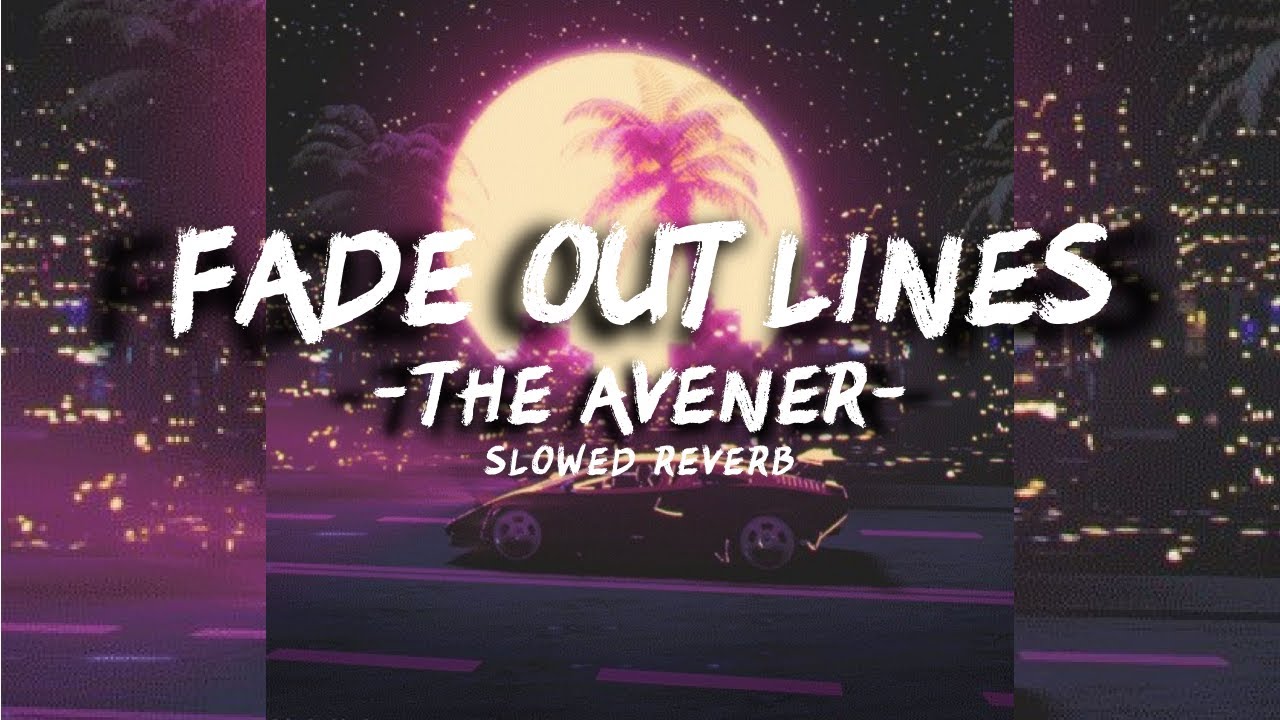 The Avener - Fade Out Lines (slowed + reverb)