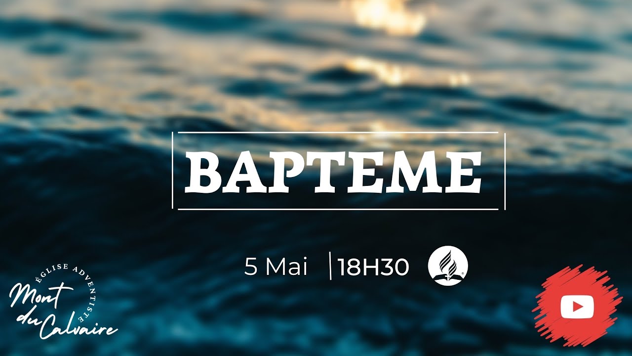 Cérémonie de Baptême --- Dimanche 5 Mai 2024 --- Église Adventiste du