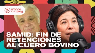 ¿Se termina el monopolio de Galperín? Alberto Samid sobre el fin de las retenciones al cuero bovino