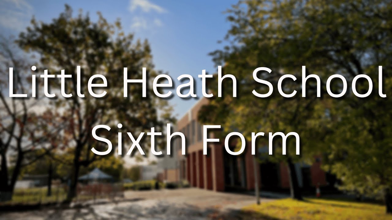Little Heath School Sixth Form YouTube