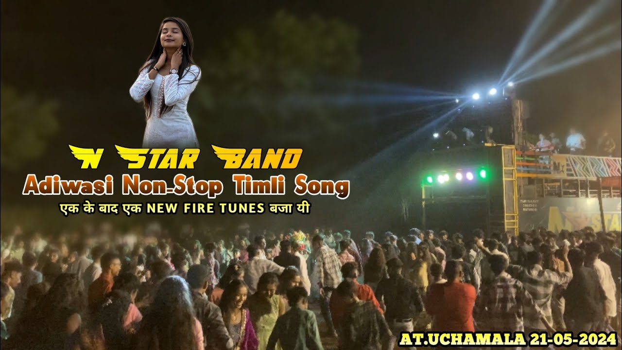 N STAR BAND ⭐️| Adiwasi Non-Stop Timli song | New Fire Tunes 🔥| UHD SOUND | AT.UCHAMALA 21-05-2024