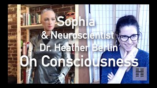 Sophia the Robot Interviews Neuroscientist Dr. Heather Berlin on Consciousness