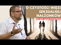 O czystości więzi seksualnej małżonków - dr inż. Jacek Pulikowski