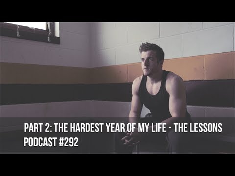 Part 2: The Hardest Year of My Life - Podcast #292 - Solo show