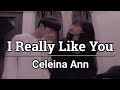 I Really Like You - Celeina Ann (Short Lyrics)
