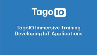 TagoIO Immersive Training - Developing IoT Applications