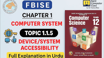 FBISE Class 12 Computer Chapter 1 | Device/System Accessibility | Topic 1.1.5 Full Explanation 