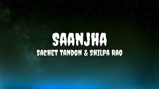 Sachet Tandon & Shilpa Rao - Saanjha (Lyrics) #sachettandon #shilparao #saanjha #saanjhalyrics