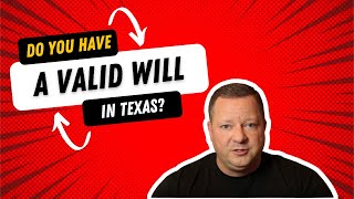 What Makes A Will Valid In Texas?