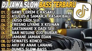 DJ JAWA SLOW BASS 2024 - GAWE LEREME RASAKU X ATULUS FULL ALBUM