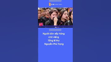 Dòng người chờ vào viếng Tổng Bí thư Nguyễn Phú Trọng| Tin Tức Dân Sinh