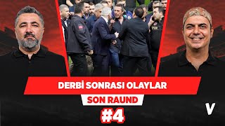 Derbi sonrası olaylar, Ali Koç, Dursun Özbek | Serdar Ali Çelikler, Ali Ece | Son Raund #4