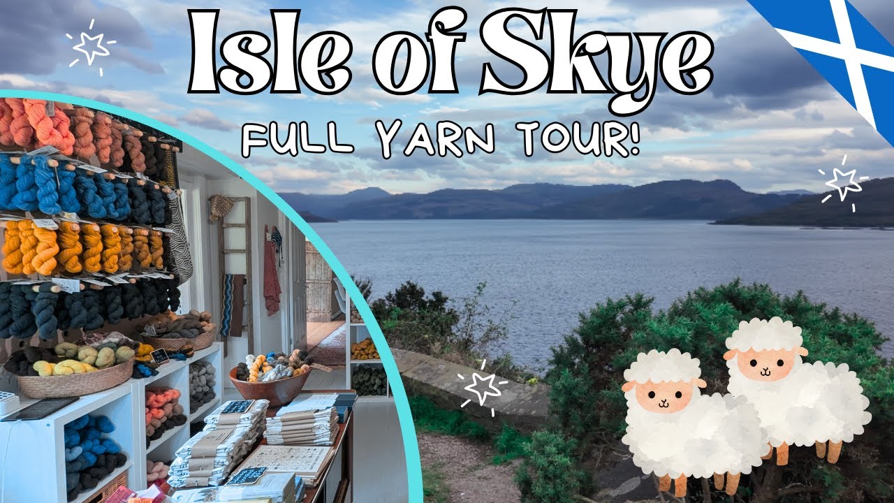 Isle of Skye Yarn Tour ✨ | Exploring Scottish Wool, Knitting & Crochet Haul Finds