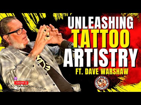 Unleashing Tattoo Artistry ft. Dave Warshaw