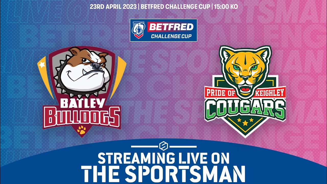 LIVE - 23.04.23 BETFRED CHALLENGE CUP - Batley Bulldogs vs Keighley Cougars #RugbyLeague