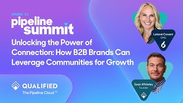 How B2B Brands Can Leverage Communities for Growth - Pipeline Summit Spring 