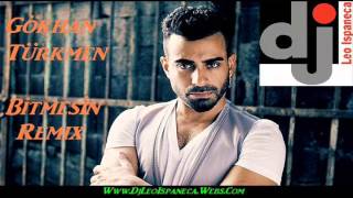 Gokhan Turkmen - Bitmesin Remix (Cover by Dj Leo Ispaneca) Resimi