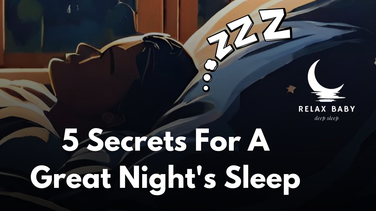 5 Secrets For A Great Night's Sleep Relax Baby DEEP SLEEP YouTube