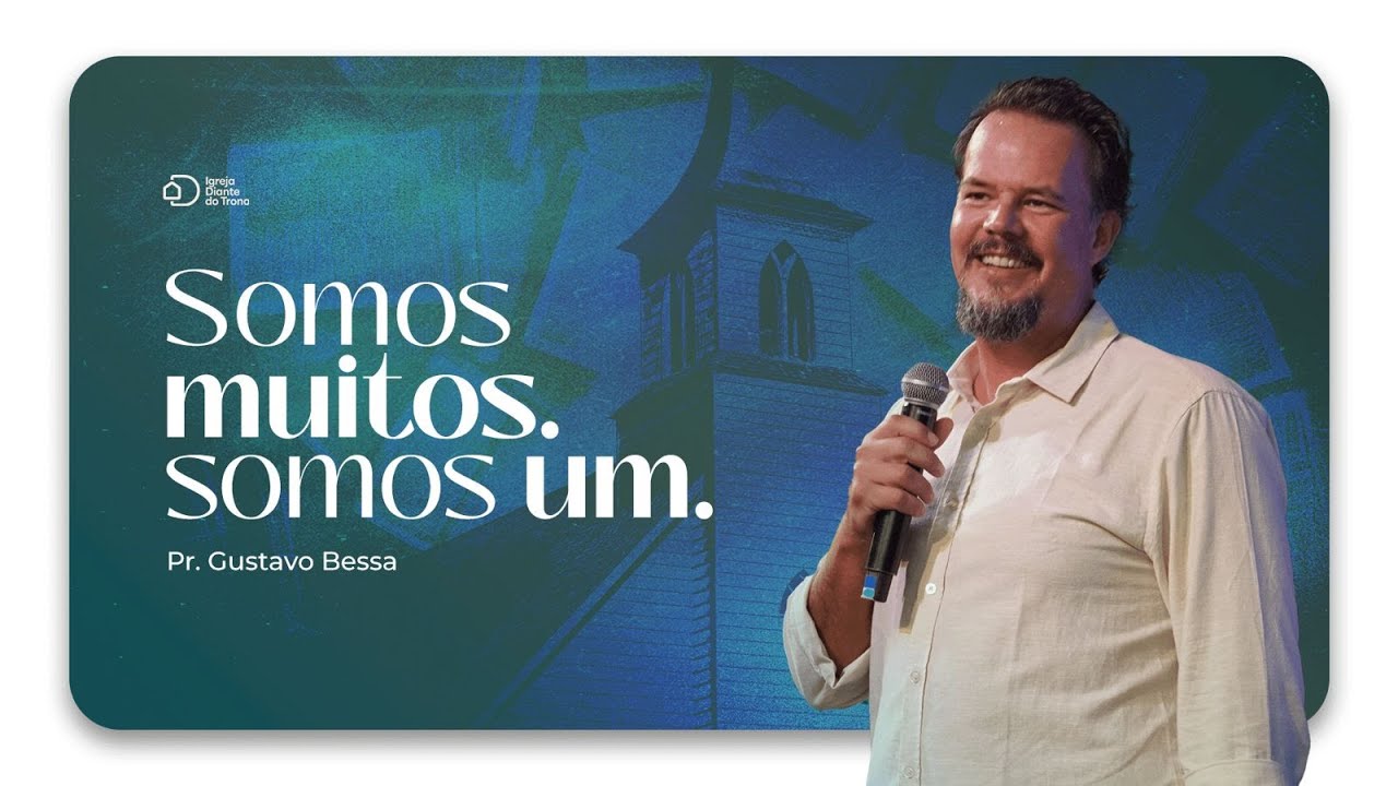 Somos muitos. Somos Um. I Pr. Gustavo Bessa I Igreja Diante do Trono