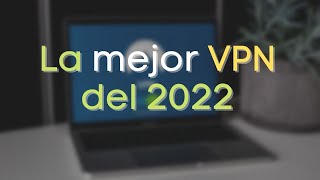 EL MEJOR VPN DEL 2022