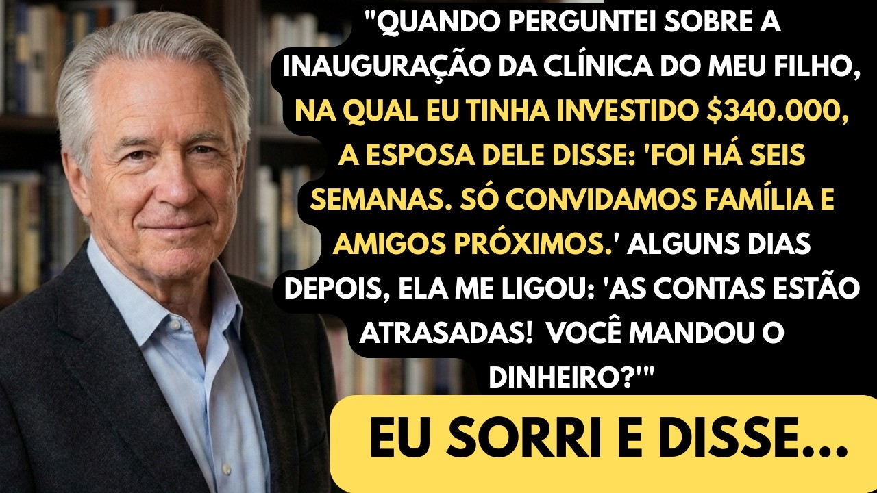 Perguntei quando seria a inauguração da clínica do meu filho, que investi 340 mil, e descobri que…