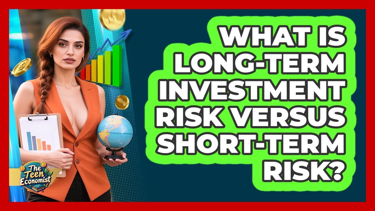 What Is Long-Term Investment Risk Versus Short-Term Risk?