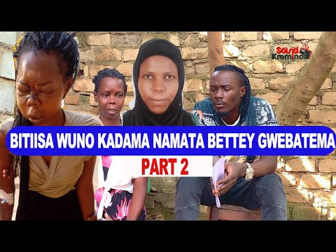 BITIISA WUNO KADAMA NAMATA BETTEY GWEBATEMA OLWASENTEZE Foryou Trending Viral Sadstory