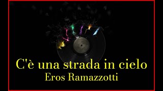 Eros Ramazzotti - C&#39;è una strada in cielo (Lyrics) Karaoke