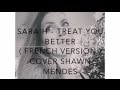 Download Lagu TREAT YOU BETTER ( FRENCH VERSION ) SHAWN MENDES ( SARA'H COVER )
