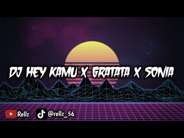 DJ HEY KAMU X GRATATA X SONIA (slowed reverb) 🎧 class=