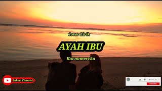 Cover Lirik Ayah Ibu - karnamereka || Panjihriff