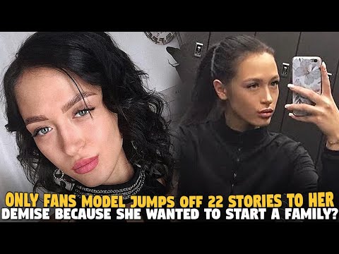 Only Fans Model Jumps Off 22 Stories To Her Demise Because She Wanted To Start A Family?