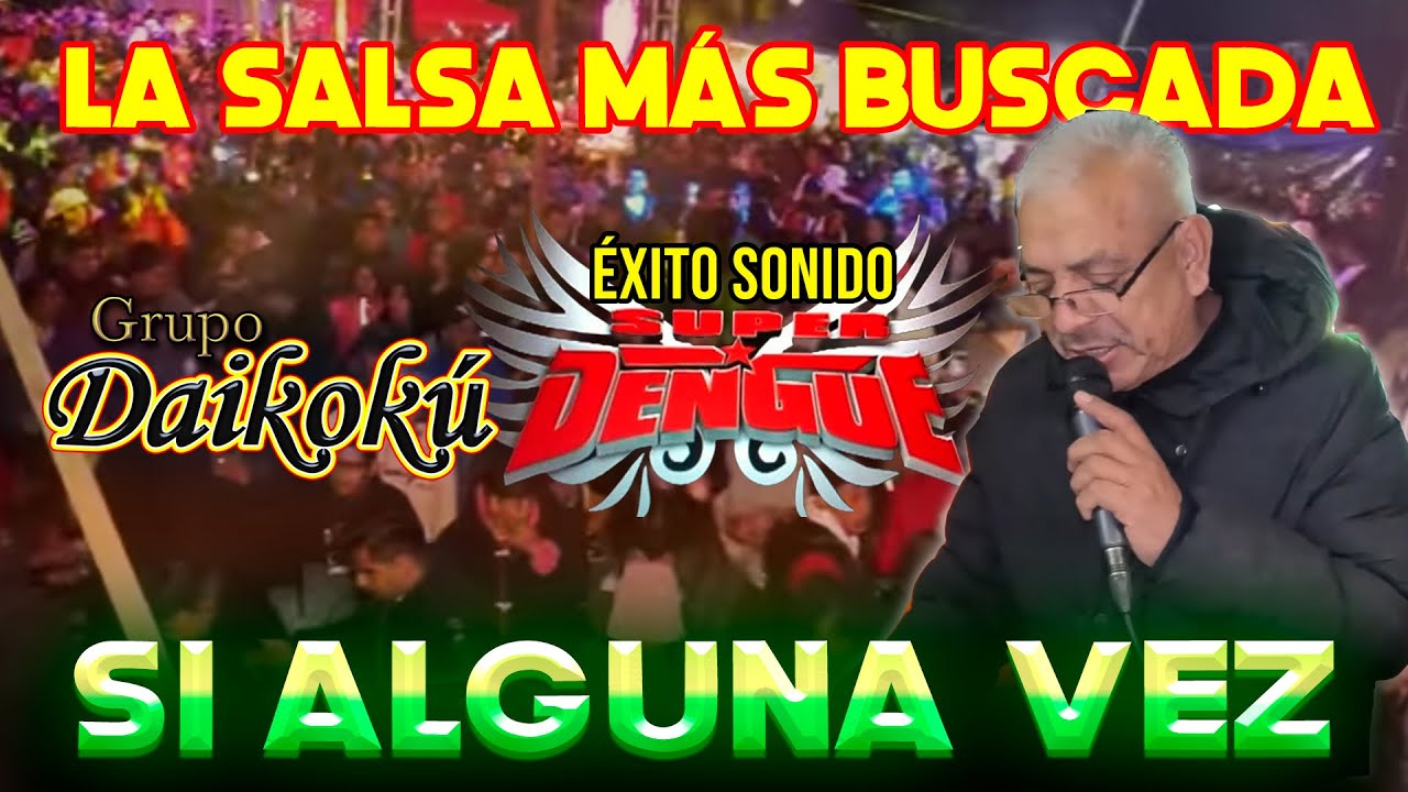❤️ SI ALGUNA VEZ ❤️  (Éxito 2025) SALSA GRUPO DAIKOKÚ | LA MÁS BUSCADA | ÉXITO SONIDO SUPER DENGUE