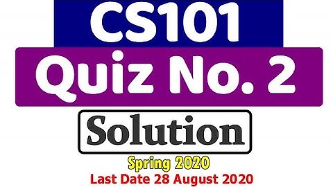 CS101 Quiz No. 2 Solution (Spring 2020)