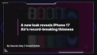 A New Leak Reveals Iphone 17 Airs Record-Breaking Thinness
