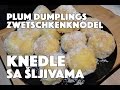 RECEPT: KNEDLE (GOMBOCE) SA ŠLJIVAMA  (KAKO SE SPREMAJU) sa sastojcima i pripremom